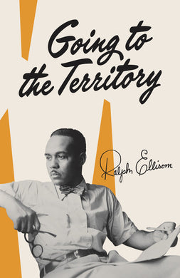 Going to the Territory by Ralph Ellison