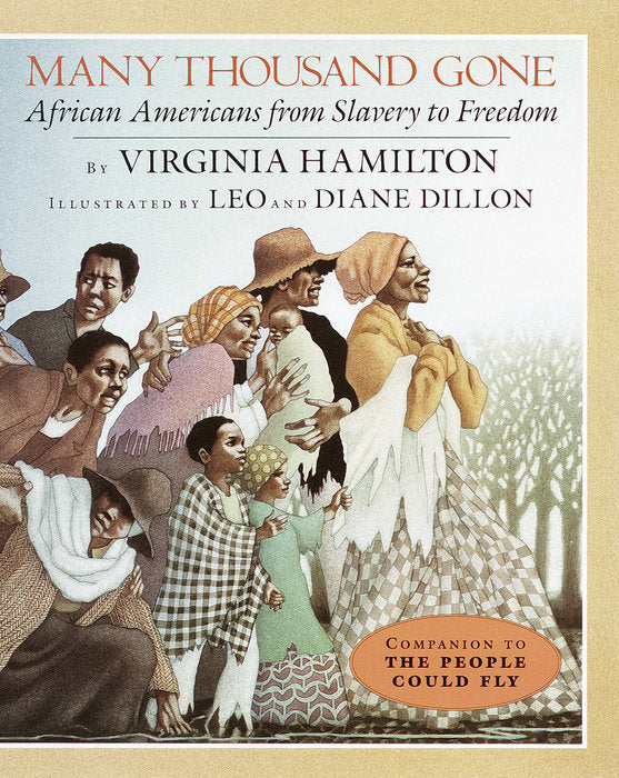 Many Thousand Gone: African Americans from Slavery to Freedom by Virginia Hamilton, Leo Dillon and Diane Dillon, Ph.D.