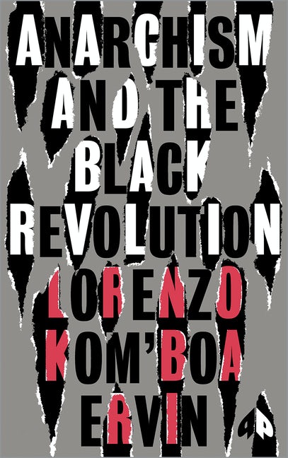 Anarchism and the Black Revolution: The Definitive Edition by Lorenzo Kom’boa Ervin