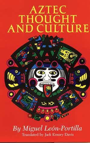 Aztec Thought and Culture by Miguel León-Portilla