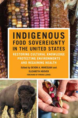 Indigenous Food Sovereignty in the United States: Restoring Cultural Knowledge, Protecting Environments, and Regaining Health