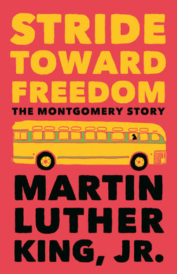 Stride Toward Freedom: The Montgomery Story by Dr. Martin Luther King, Jr.