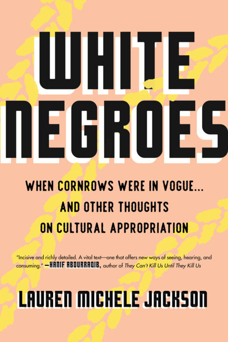 White Negroes When Cornrows Were in Vogue … and Other Thoughts on Cultural Appropriation by Lauren Michele Jackson