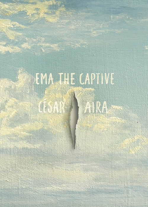 Ema, the Captive by César Aira