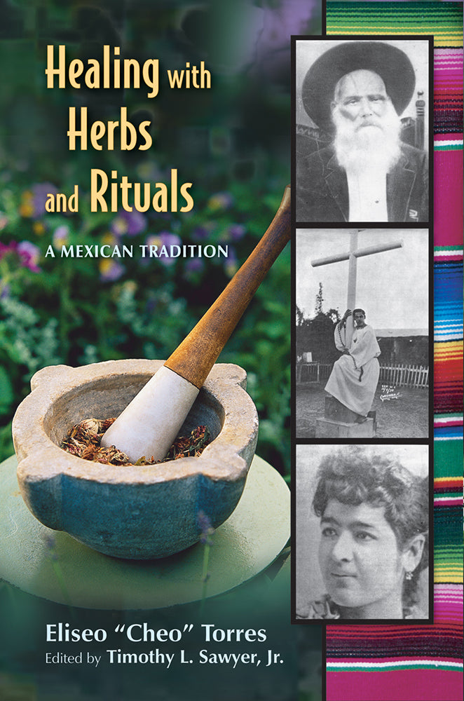 Healing with Herbs and Rituals: A Mexican Tradition by Eliseo Torres