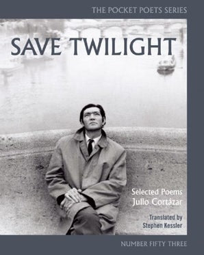 Save Twilight: Selected Poems By Julio Cortázar