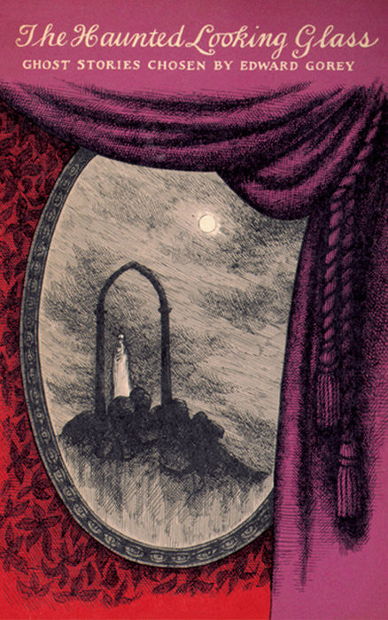 The Haunted Looking Glass: Ghost Stories Chosen by Edward Gorey