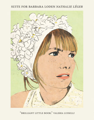 Suite for Barbara Loden by Nathalie Léger