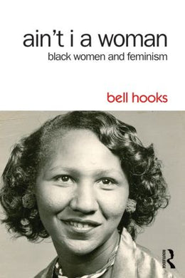 Ain't I a Woman by Bell Hooks