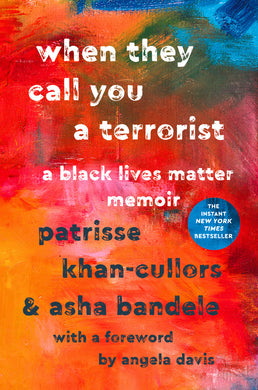 When They Call You a Terrorist: A Black Lives Matter Memoir by Asha Bandele and Patrisse Cullors