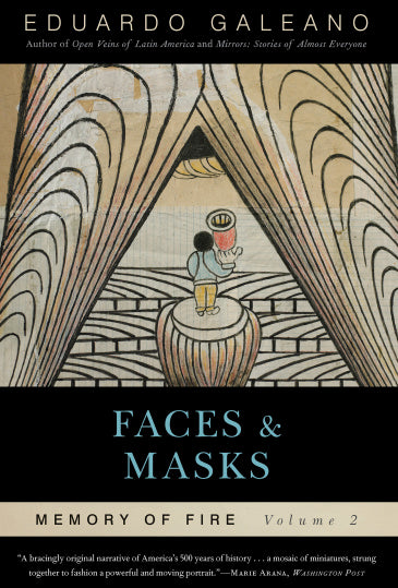 Faces and Masks: Memory of Fire, Volume 2 by Eduardo Galeano
