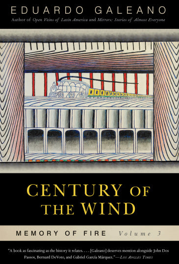 Century of the Wind: Memory of Fire, Volume 3 by Eduardo Galeano