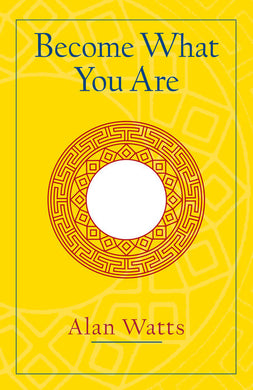 Become What You Are by Alan W. Watts