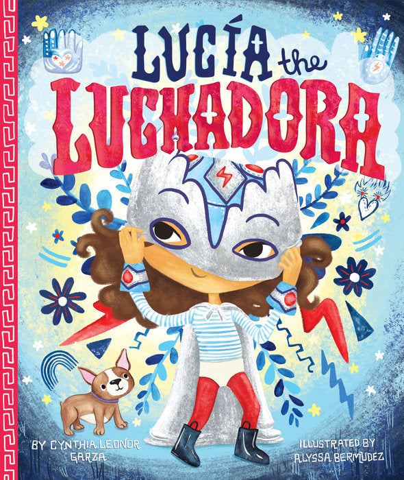 Lucía the Luchadora by Cynthia Leonor Garza and Alyssa Bermudez