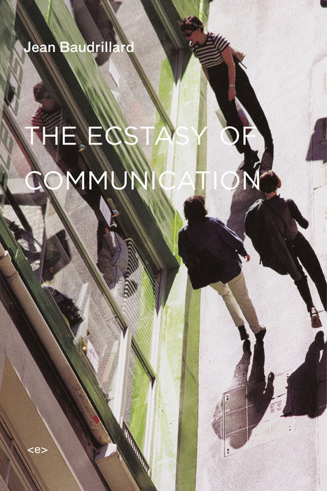 The Ecstasy of Communication, new edition by Jean Baudrillard