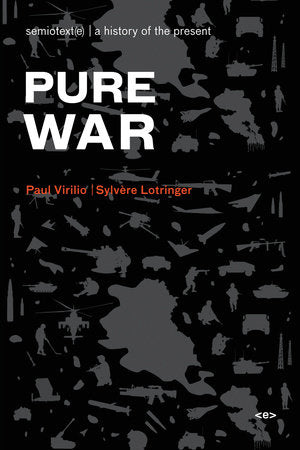 Pure War by Paul Virilio and Sylvère Lotringer
