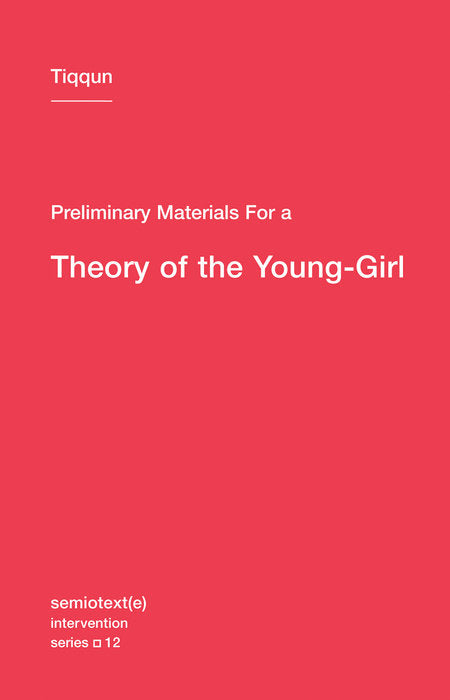 Preliminary Materials for a Theory of the Young-Girl by Tiqqun