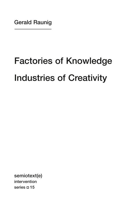 Factories of Knowledge, Industries of Creativity by Gerald Raunig