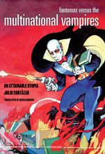 Fantomas Versus the Multinational Vampires: An Attainable Utopia by Julio Cortázar
