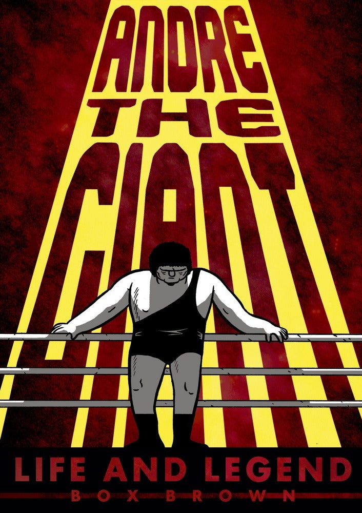 Andre the Giant: Life and Legend by Box Brown