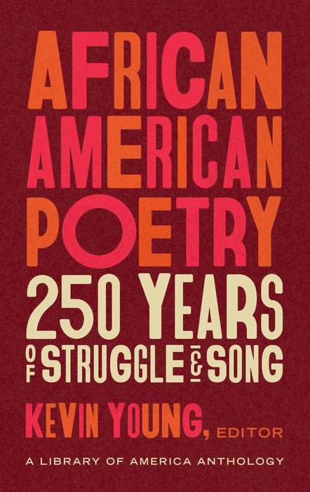 African American Poetry: 250 Years of Struggle & Song by Kevin Young