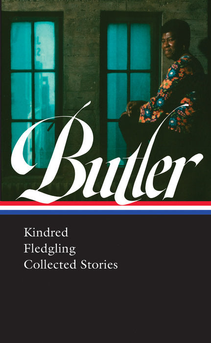 Kindred, Fledgling, Collected Stories (Library of America #338) by Octavia Butler