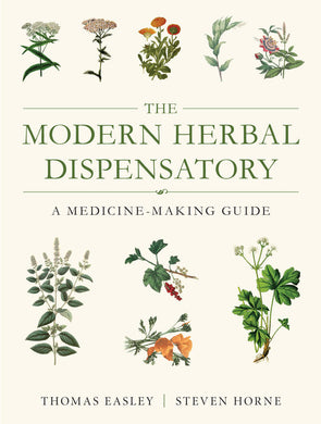 The Modern Herbal Dispensatory: A Medicine-Making Guide by Thomas Easley and Steven Horne