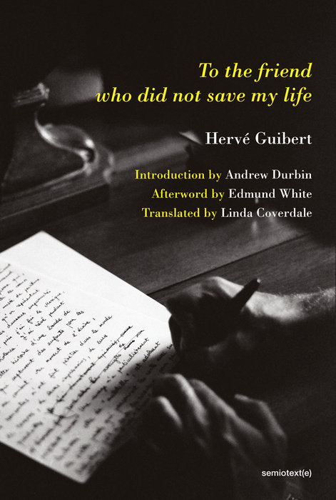 To the Friend Who Did Not Save My Life by Hervé Guibert