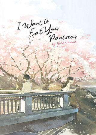 I Want to Eat Your Pancreas (Novel) by Yoru Sumino