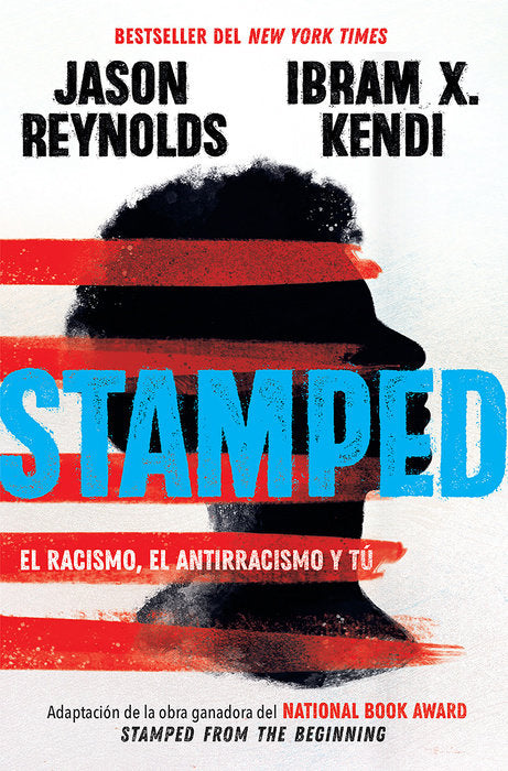 Stamped: el racismo, el antirracismo y tú by Jason Reynolds and Ibram X. Kendi