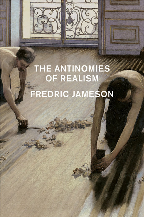 The Antinomies of Realism by Fredric Jameson
