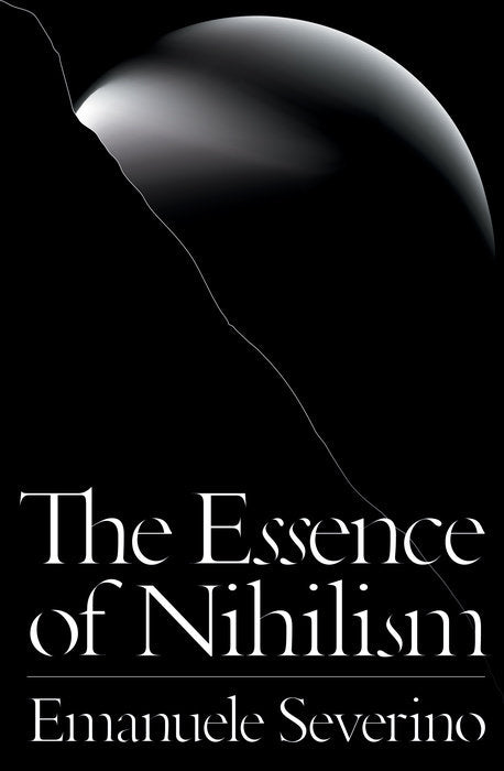 The Essence of Nihilism by Emanuele Severino