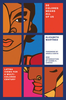 De Colores Means All of Us: Latina Views for a Multi-colored Century by Elizabeth Martínez