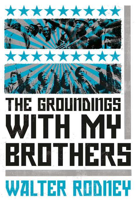 The Groundings With My Brothers by Walter Rodney
