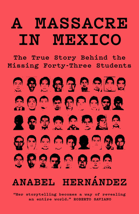 A Massacre in Mexico: The True Story Behind the Missing Forty Three Students by Anabel Hernandez