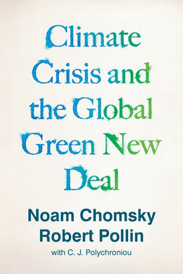 Climate Crisis and the Global Green New Deal by Noam Chomsky and Robert Pollin