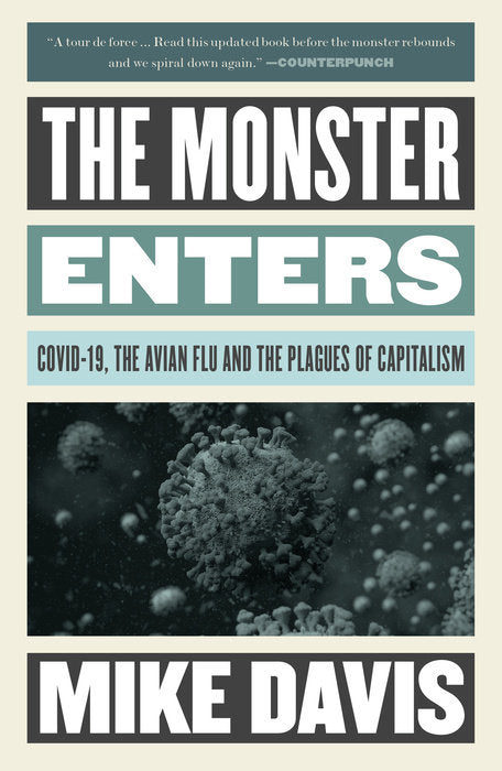 The Monster Enters: COVID-19, Avian Flu, and the Plagues of Capitalism by Mike Davis