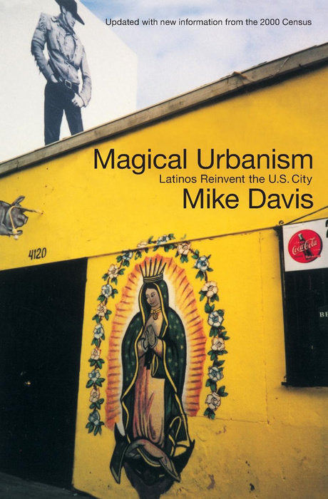 Magical Urbanism: Latinos Reinvent the U.S. City by Mike Davis