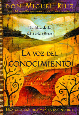 La voz del conocimiento by Don Miguel Ruiz