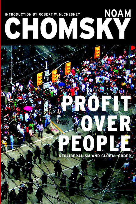 Profit Over People: Neoliberalism and Global Order by Noam Chomsky