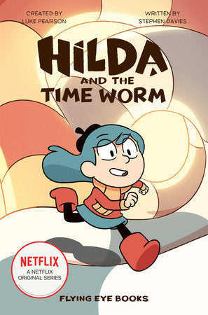 Hilda and the Time Worm (Hilda Tie-in 4) by Luke Pearson and Stephen Davies