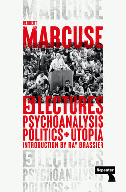 Psychoanalysis, Politics, and Utopia: Five Lectures by Herbert Marcuse