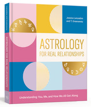 Astrology for Real Relationships: Understanding You, Me, and How We All Get Along by Jessica Lanyadoo and T. Greenaway