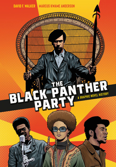 The Black Panther Party: A Graphic Novel History by David F. Walker, Marcus Kwame Anderson