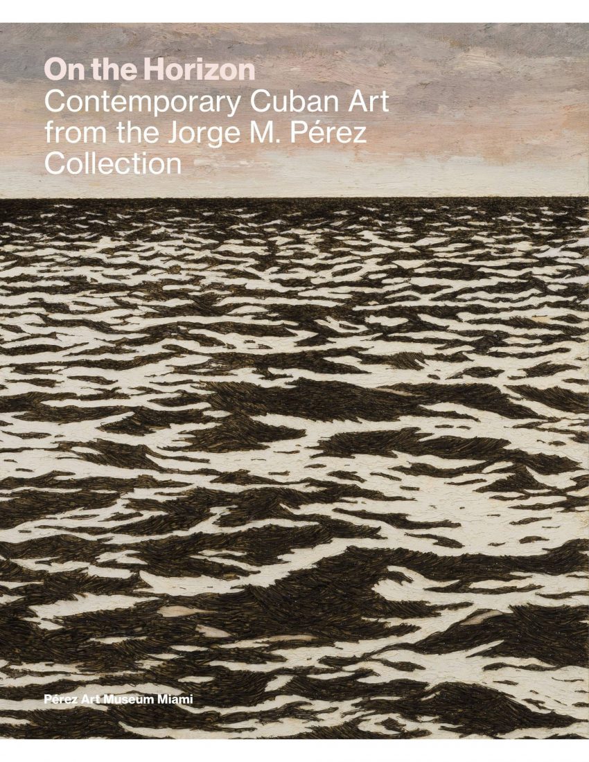 On the Horizon: Contemporary Cuban Art from the Jorge M. Pérez Collection