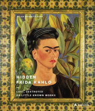 Hidden Frida Kahlo: Lost, Destroyed, or Little Known Works