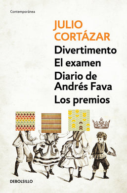 Divertimento – El exámen – Diario de Andres Fava – Los premios by Julio Cortázar