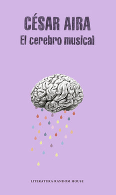 El cerebro musical by Cesar Aira