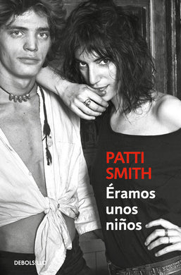 Éramos unos niños (Just Kids) by Patti Smith