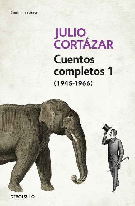 Cuentos Completos 1 (1945-1966) by Julio Cortazar